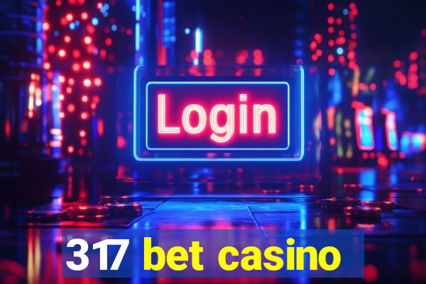 317 bet casino